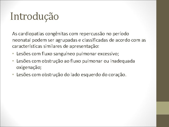 Introdução As cardiopatias congênitas com repercussão no período neonatal podem ser agrupadas e classificadas