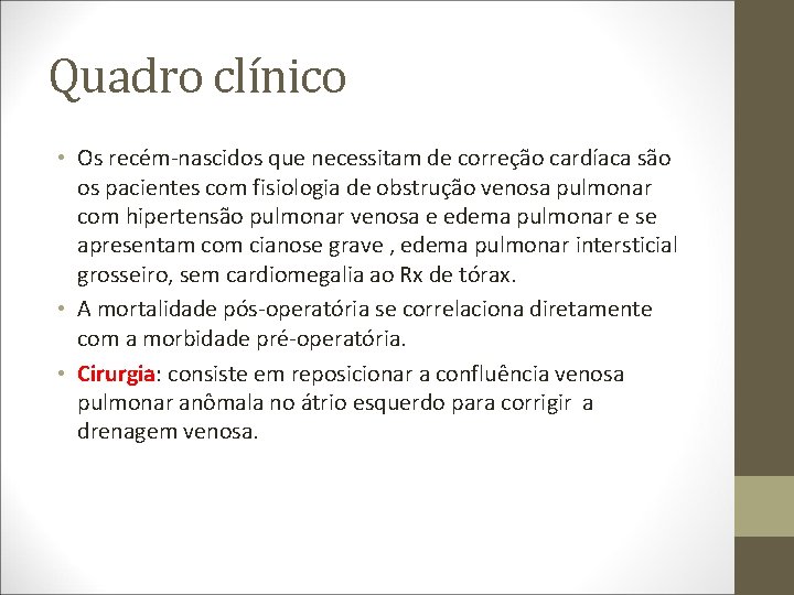 Quadro clínico • Os recém-nascidos que necessitam de correção cardíaca são os pacientes com