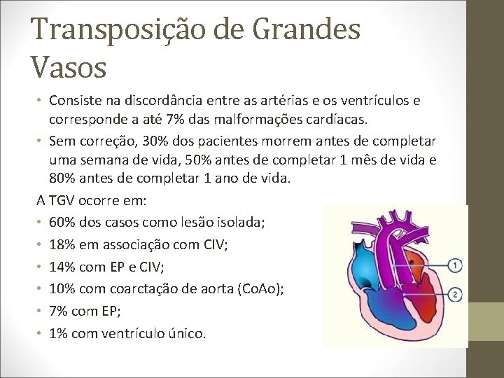 Transposição de Grandes Vasos • Consiste na discordância entre as artérias e os ventrículos