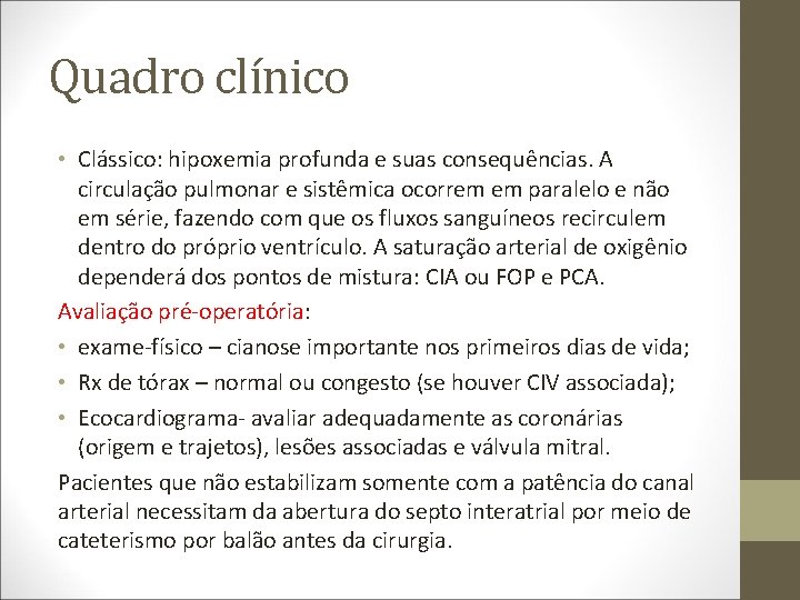 Quadro clínico • Clássico: hipoxemia profunda e suas consequências. A circulação pulmonar e sistêmica