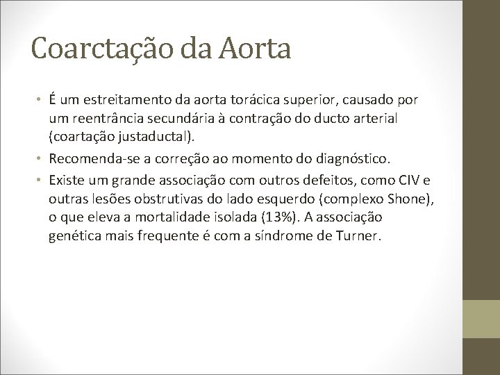 Coarctação da Aorta • É um estreitamento da aorta torácica superior, causado por um