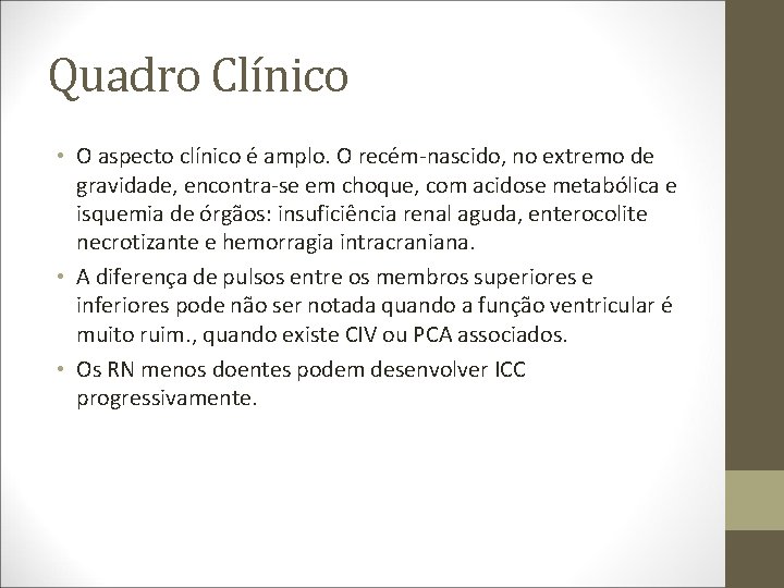 Quadro Clínico • O aspecto clínico é amplo. O recém-nascido, no extremo de gravidade,