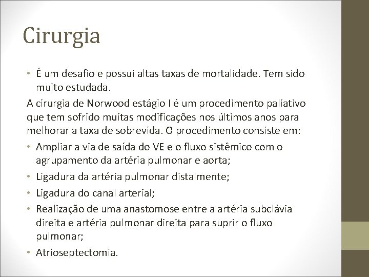 Cirurgia • É um desafio e possui altas taxas de mortalidade. Tem sido muito