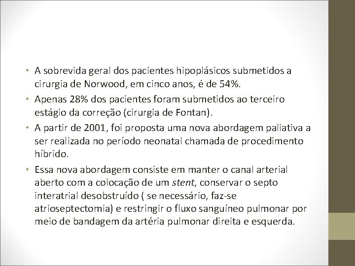  • A sobrevida geral dos pacientes hipoplásicos submetidos a cirurgia de Norwood, em