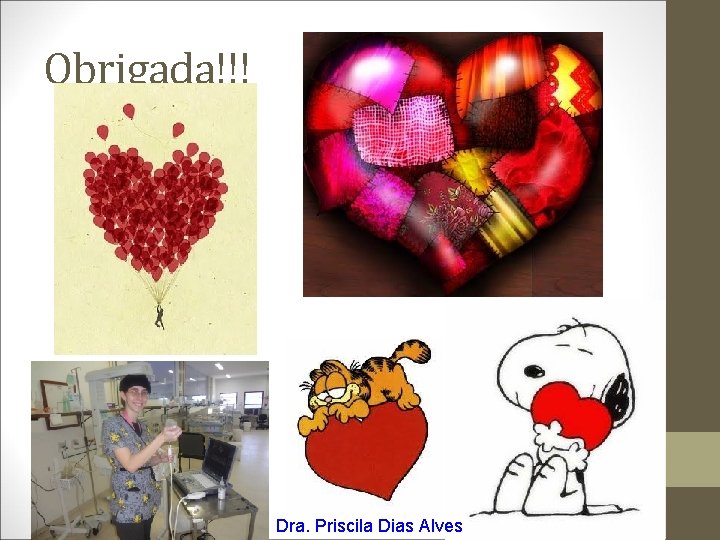 Obrigada!!! Dra. Priscila Dias Alves 