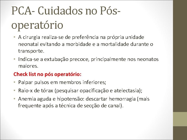 PCA- Cuidados no Pósoperatório • A cirurgia realiza-se de preferência na própria unidade neonatal