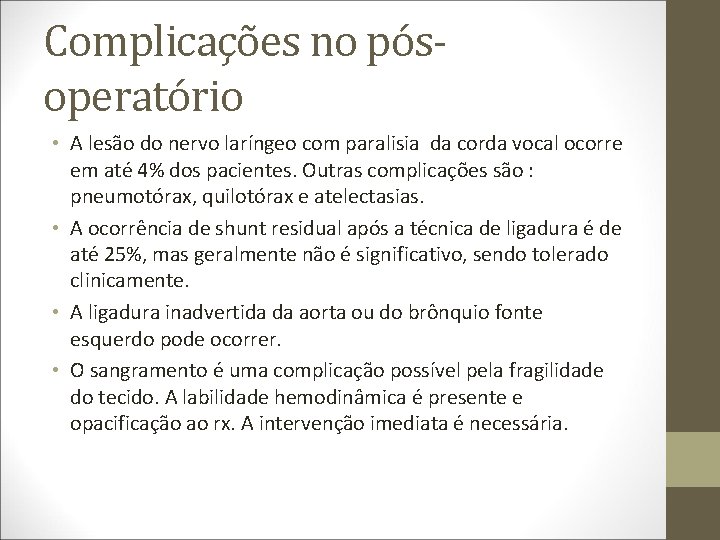 Complicações no pósoperatório • A lesão do nervo laríngeo com paralisia da corda vocal