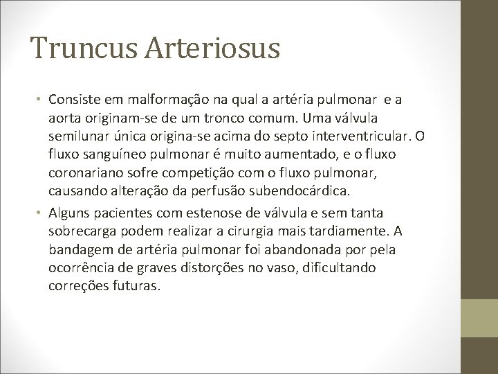 Truncus Arteriosus • Consiste em malformação na qual a artéria pulmonar e a aorta