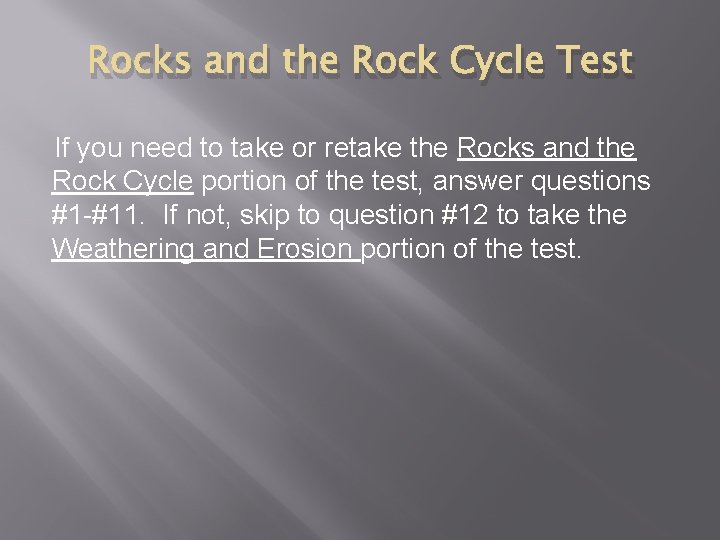 Rocks and the Rock Cycle Test If you need to take or retake the
