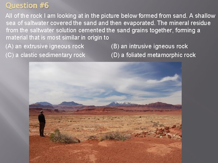 Question #6 All of the rock I am looking at in the picture below