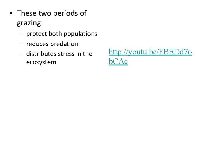  • These two periods of grazing: – protect both populations – reduces predation