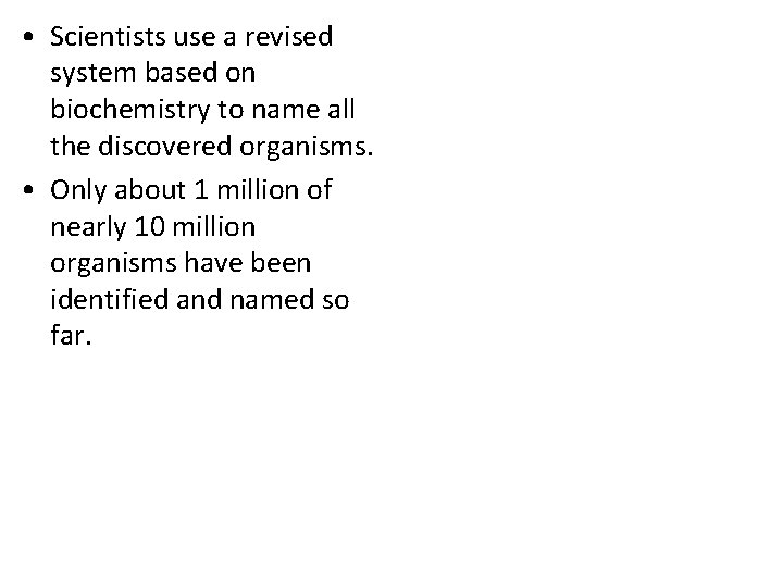  • Scientists use a revised system based on biochemistry to name all the