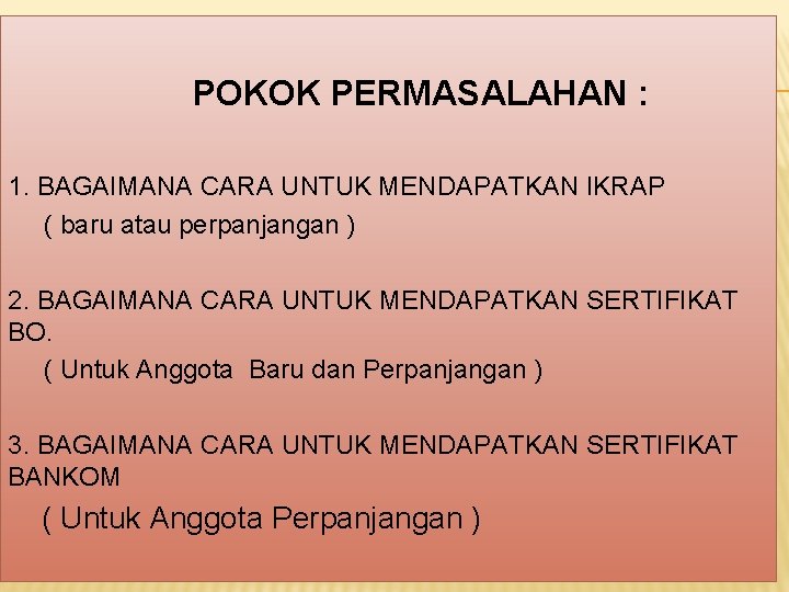 POKOK PERMASALAHAN : 1. BAGAIMANA CARA UNTUK MENDAPATKAN IKRAP ( baru atau perpanjangan )