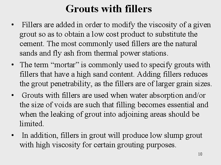Grouts with fillers • Fillers are added in order to modify the viscosity of
