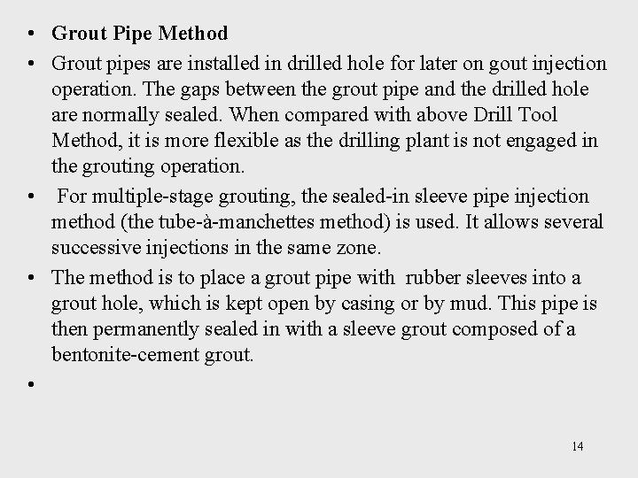  • Grout Pipe Method • Grout pipes are installed in drilled hole for