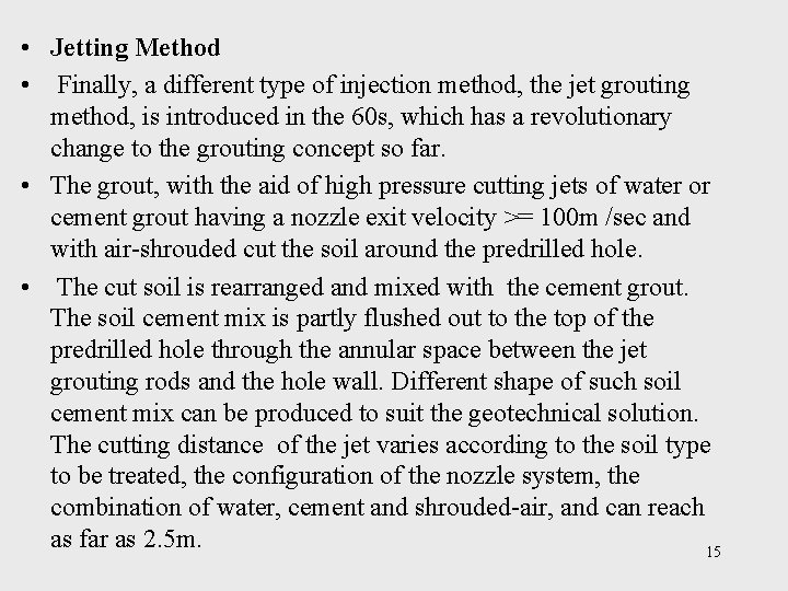  • Jetting Method • Finally, a different type of injection method, the jet