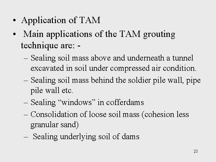  • Application of TAM • Main applications of the TAM grouting technique are: