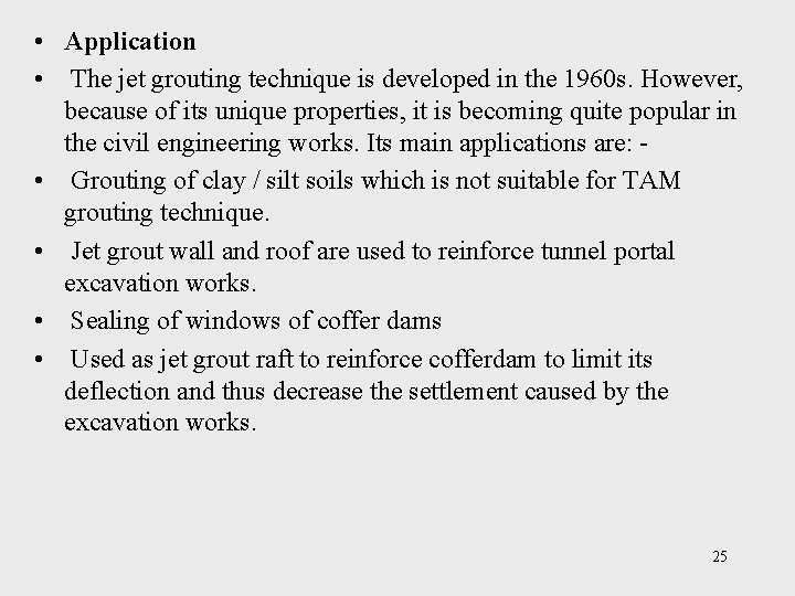  • Application • The jet grouting technique is developed in the 1960 s.