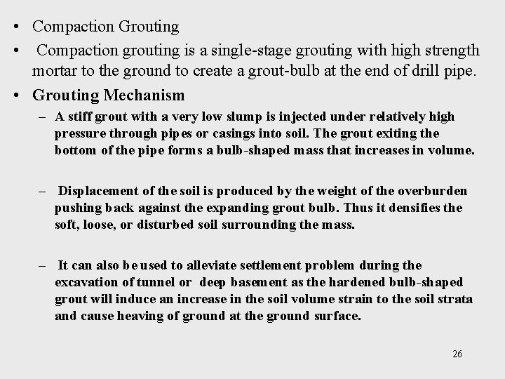  • Compaction Grouting • Compaction grouting is a single-stage grouting with high strength