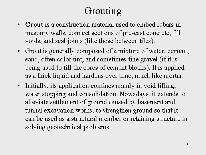 Grouting • Grout is a construction material used to embed rebars in masonry walls,