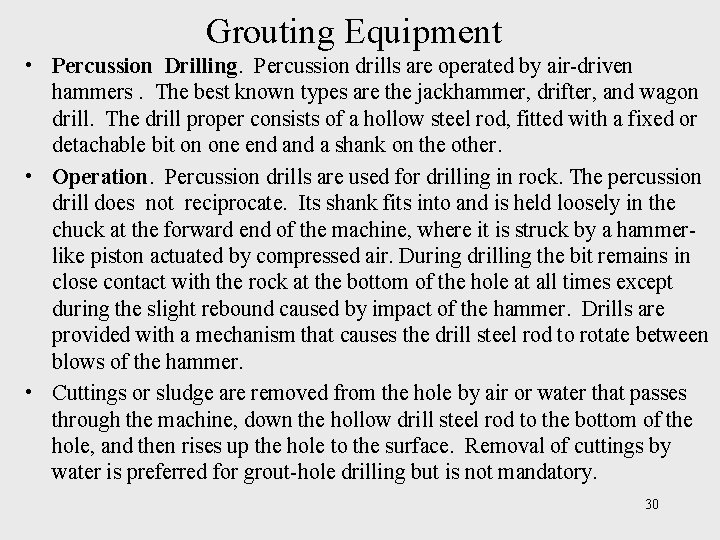 Grouting Equipment • Percussion Drilling. Percussion drills are operated by air-driven hammers. The best