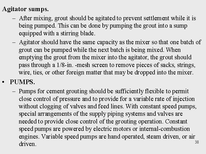 Agitator sumps. – After mixing, grout should be agitated to prevent settlement while it