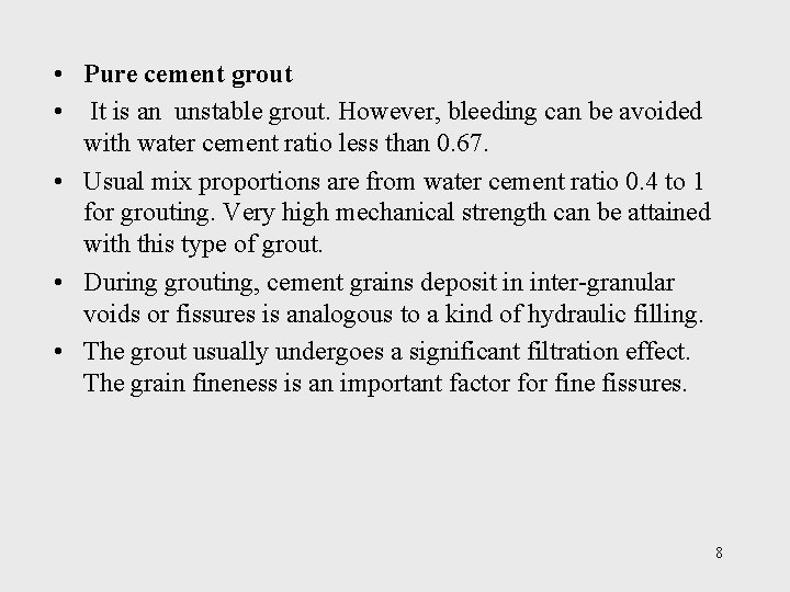  • Pure cement grout • It is an unstable grout. However, bleeding can