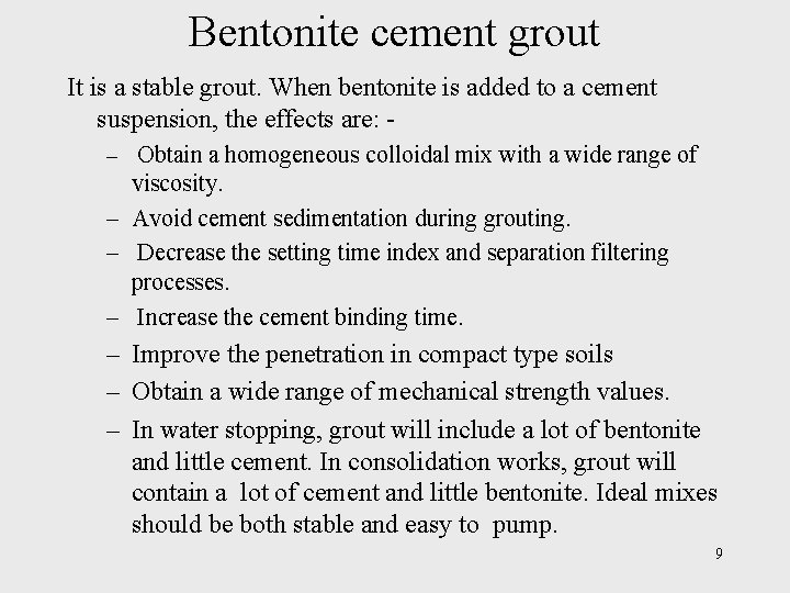 Bentonite cement grout It is a stable grout. When bentonite is added to a