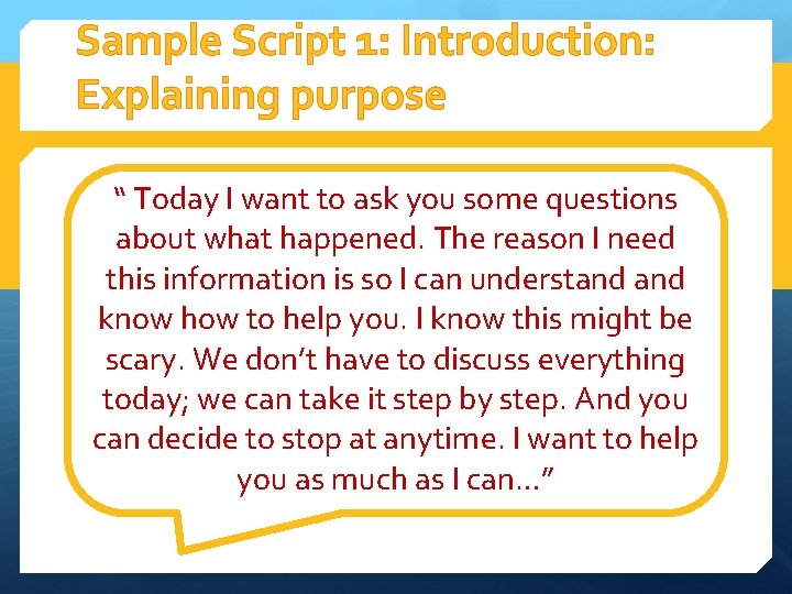 Sample Script 1: Introduction: Explaining purpose “ Today I want to ask you some