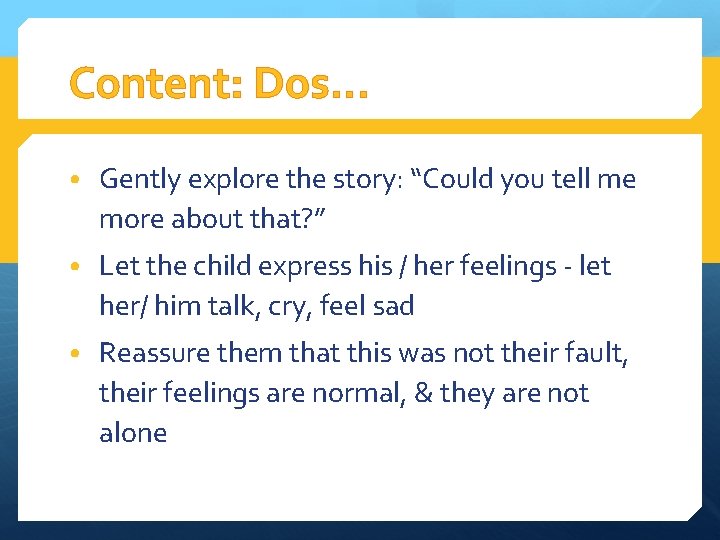 Content: Dos… • Gently explore the story: “Could you tell me more about that?