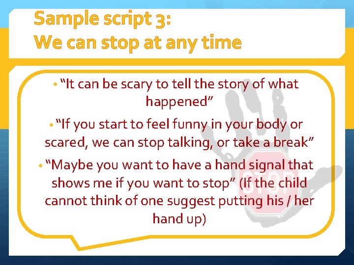 Sample script 3: We can stop at any time • “It can be scary