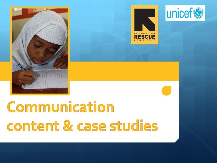 Communication content & case studies 