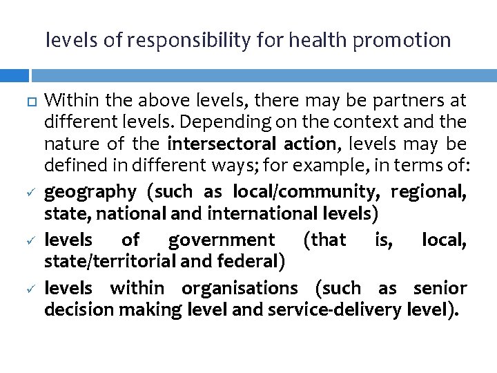 levels of responsibility for health promotion ü ü ü Within the above levels, there