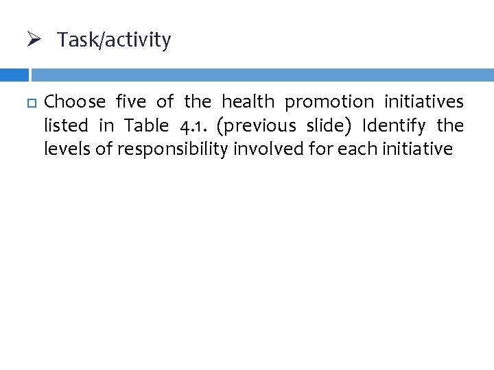 Ø Task/activity Choose five of the health promotion initiatives listed in Table 4. 1.