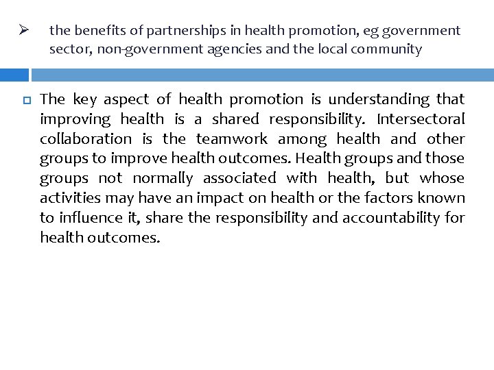 Ø the benefits of partnerships in health promotion, eg government sector, non-government agencies and