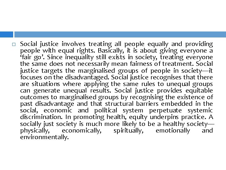  Social justice involves treating all people equally and providing people with equal rights.