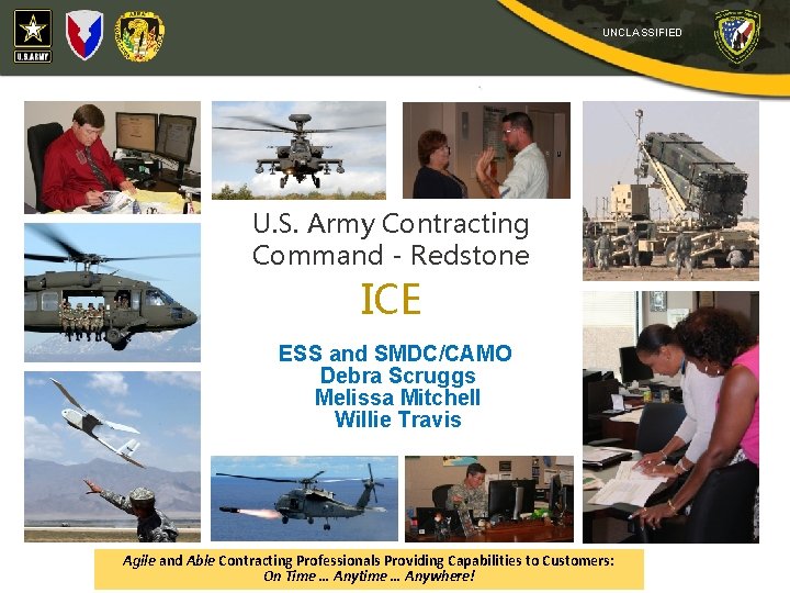 UNCLASSIFIED U. S. Army Contracting Command - Redstone ICE ESS and SMDC/CAMO Debra Scruggs
