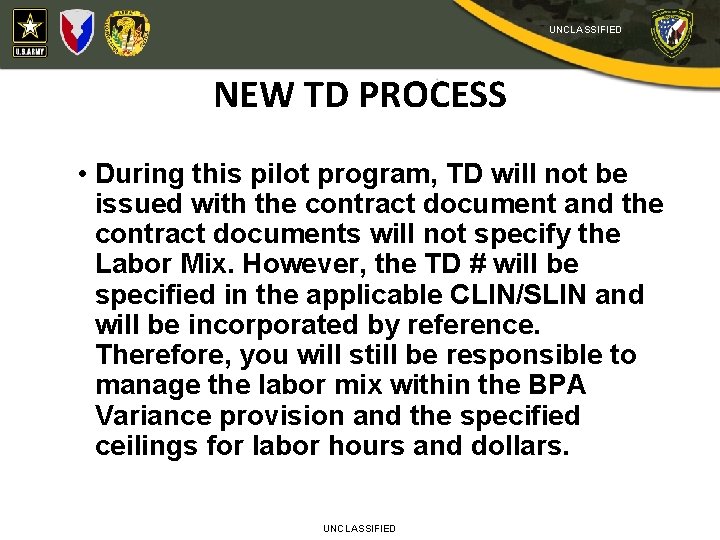 UNCLASSIFIED NEW TD PROCESS • During this pilot program, TD will not be issued