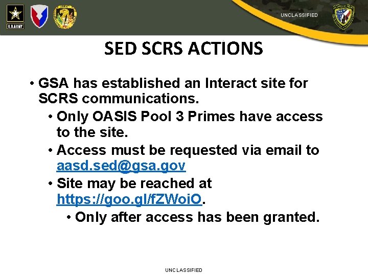 UNCLASSIFIED SCRS ACTIONS • GSA has established an Interact site for SCRS communications. •
