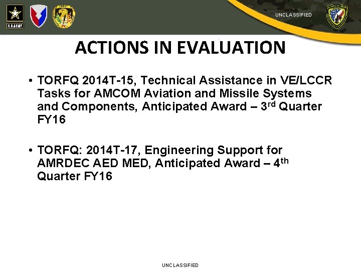 UNCLASSIFIED ACTIONS IN EVALUATION • TORFQ 2014 T-15, Technical Assistance in VE/LCCR Tasks for