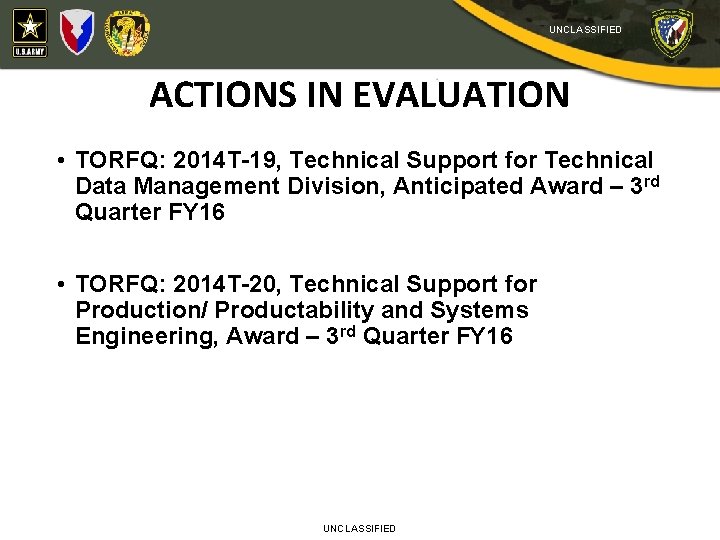 UNCLASSIFIED ACTIONS IN EVALUATION • TORFQ: 2014 T-19, Technical Support for Technical Data Management
