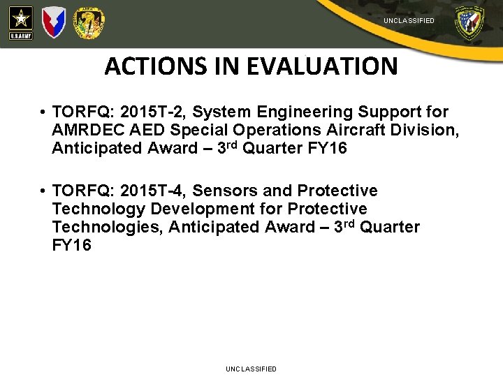 UNCLASSIFIED ACTIONS IN EVALUATION • TORFQ: 2015 T-2, System Engineering Support for AMRDEC AED