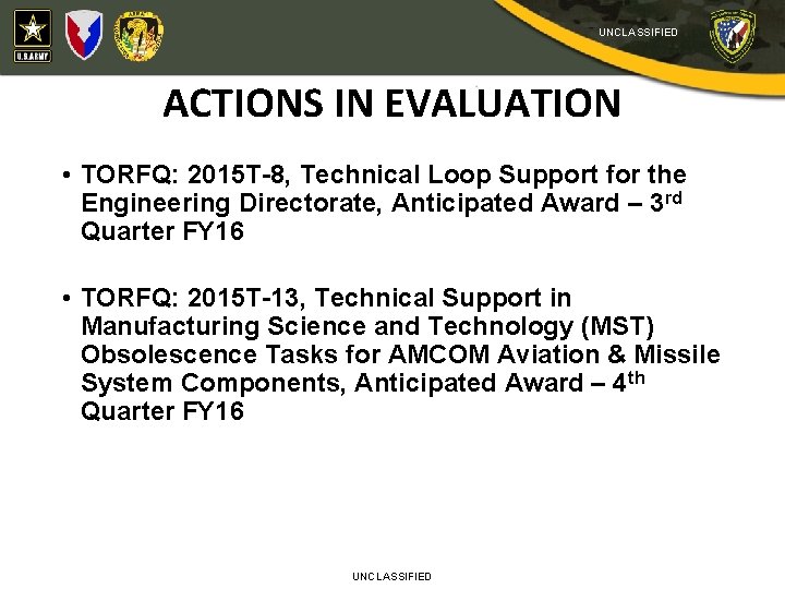 UNCLASSIFIED ACTIONS IN EVALUATION • TORFQ: 2015 T-8, Technical Loop Support for the Engineering