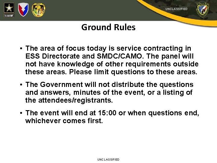 UNCLASSIFIED Ground Rules • The area of focus today is service contracting in ESS