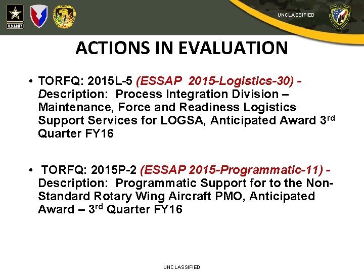 UNCLASSIFIED ACTIONS IN EVALUATION • TORFQ: 2015 L-5 (ESSAP 2015 -Logistics-30) Description: Process Integration