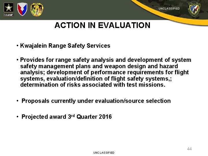 UNCLASSIFIED ACTION IN EVALUATION • Kwajalein Range Safety Services • Provides for range safety