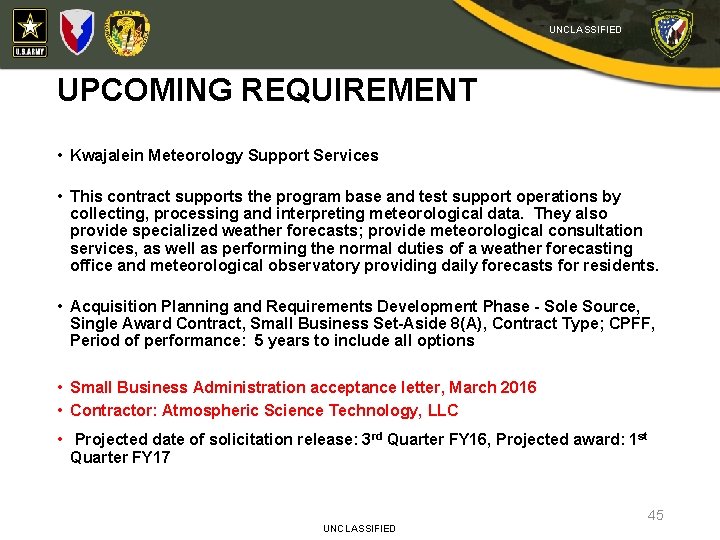 UNCLASSIFIED UPCOMING REQUIREMENT • Kwajalein Meteorology Support Services • This contract supports the program