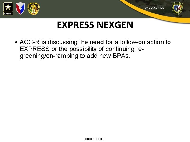 UNCLASSIFIED EXPRESS NEXGEN • ACC-R is discussing the need for a follow-on action to