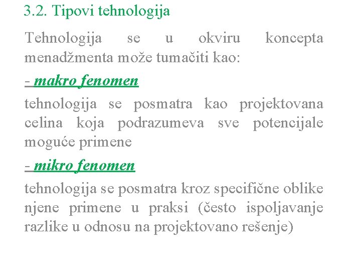 3. 2. Tipovi tehnologija Tehnologija se u okviru koncepta menadžmenta može tumačiti kao: -