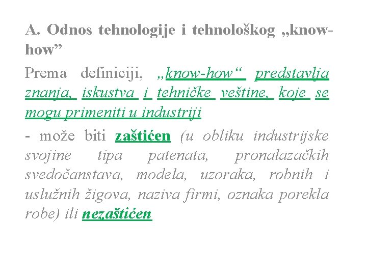 A. Odnos tehnologije i tehnološkog „knowhow” Prema definiciji, „know-how“ predstavlja znanja, iskustva i tehničke